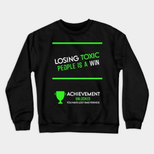 Losing toxic people is a win HCreative ver 6 Crewneck Sweatshirt